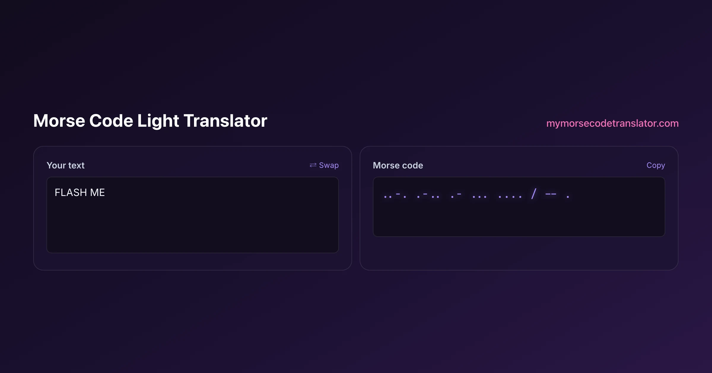 Our Morse code translator converting "FLASH ME" into Morse code, showing the dots and dashes ..-. .-.. .- ... .... / -- .