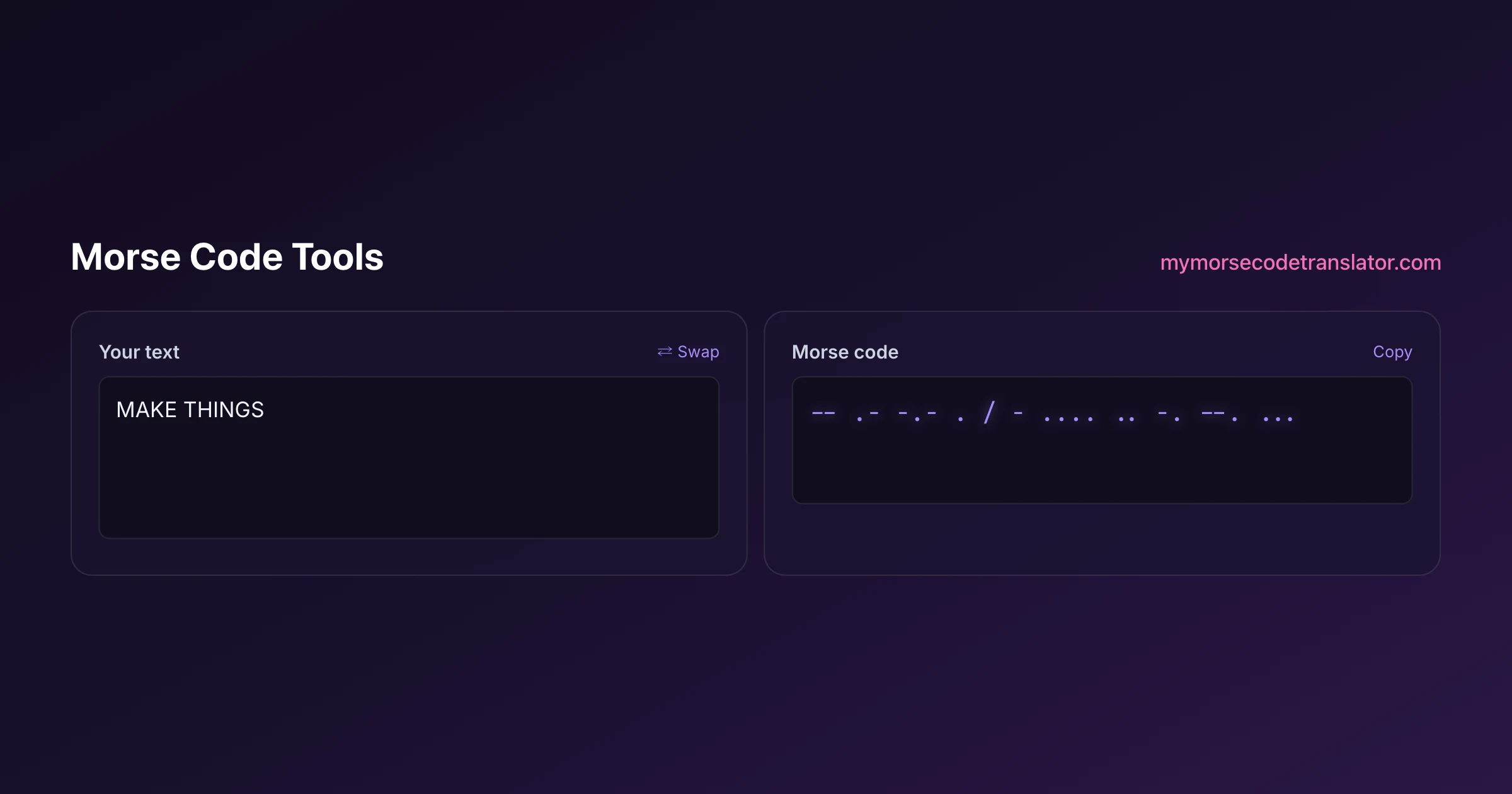 Our Morse code translator converting "MAKE THINGS" into Morse code, showing the dots and dashes -- .- -.- . / - .... .. -. --. ...